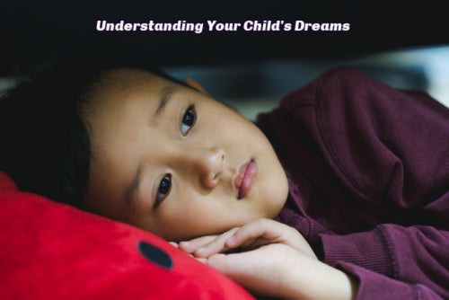 Understanding Your Child's Night Time Dreams