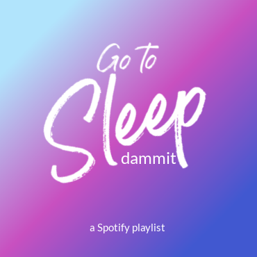 spotify playlist Go To Sleep Dammit